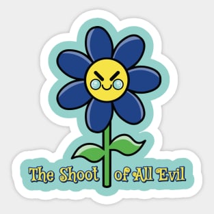 Flower - Shoot of All Evil Sticker